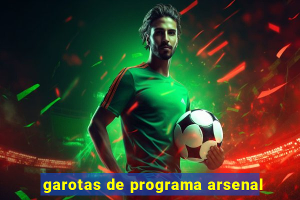 garotas de programa arsenal